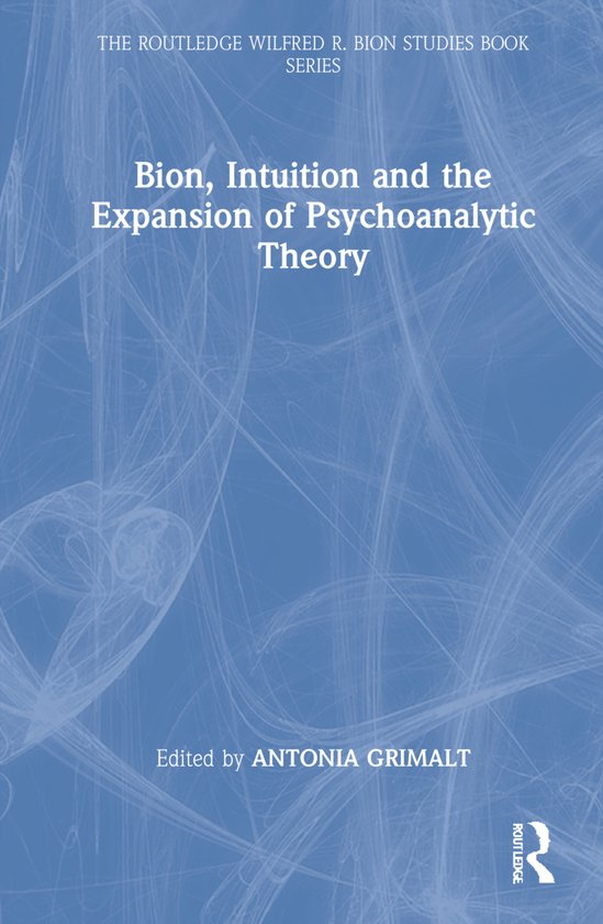 The Routledge Wilfred R. Bion Studies Book Series- Bion, Int ... - cover