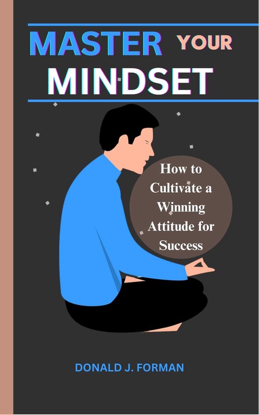 Master Your Mindset Ebook Donald J Forman 1230006299330 Boeken Master Your Mindset Ebook Donald J Forman 1230006299330 Boeken