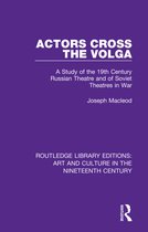 Routledge Library Editions: Art and Culture in the Nineteenth Century- Actors Cross the Volga