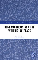Routledge Research in American Literature and Culture- Toni Morrison and the Writing of Place