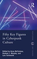 Routledge Key Guides- Fifty Key Figures in Cyberpunk Culture