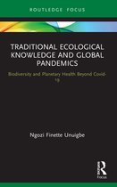 Routledge Focus on Environment and Sustainability- Traditional Ecological Knowledge and Global Pandemics