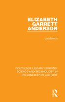 Routledge Library Editions: Science and Technology in the Nineteenth Century- Elizabeth Garrett Anderson