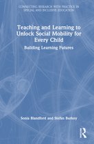 Connecting Research with Practice in Special and Inclusive Education- Teaching and Learning to Unlock Social Mobility for Every Child