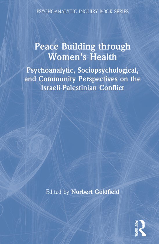 Psychoanalytic Inquiry Book Series- Peace Building Through W ... - cover