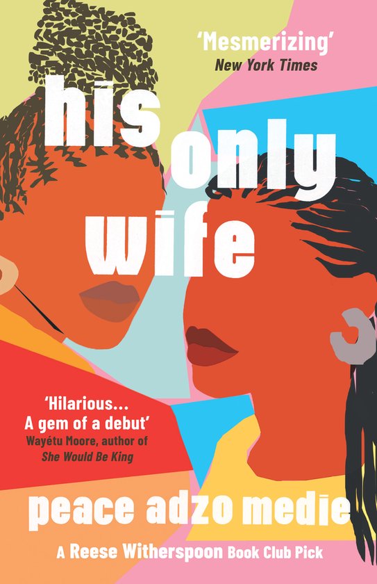 Couverture du livre 'his only wife' par Peace Adzo Medie. Deux portraits de femmes en orange sur fond abstrait. 'Mesmerizing' New York Times.