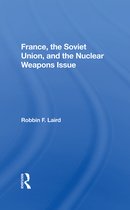 France, The Soviet Union, And The Nuclear Weapons Issue