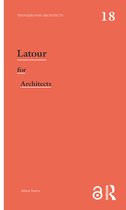 Thinkers for Architects- Latour for Architects
