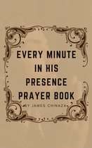 EVERY MINUTE IN HIS PRESENCE PRAYER BOOK