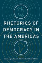 Rhetoric and Democratic Deliberation- Rhetorics of Democracy in the Americas