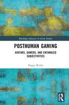 Routledge Advances in Game Studies- Posthuman Gaming