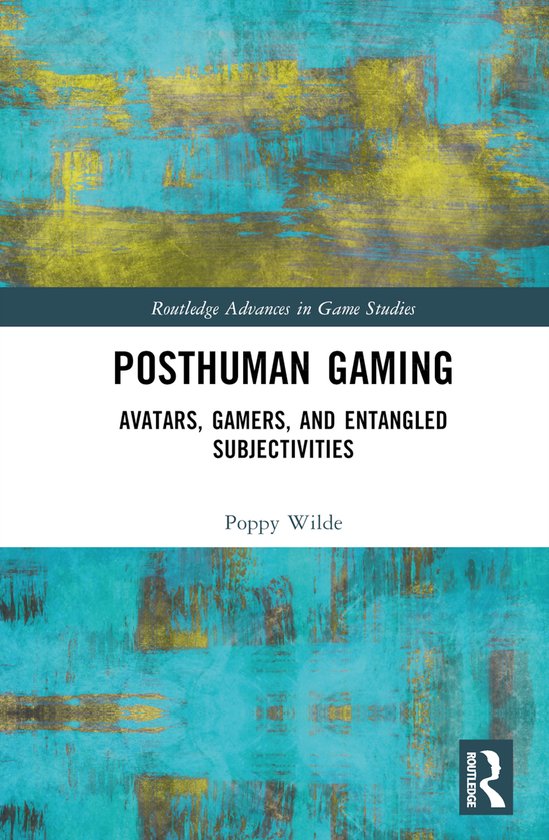 Routledge Advances in Game Studies- Posthuman Gaming - cover