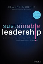 Sustainable Leadership - Lessons of Vision, Courage, and Grit from the CEOs Who Dared to Build  a Better World