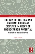 Routledge Research on the Law of the Sea-The Law of the Sea and Maritime Boundary Disputes in Areas of Hydrocarbon Potential
