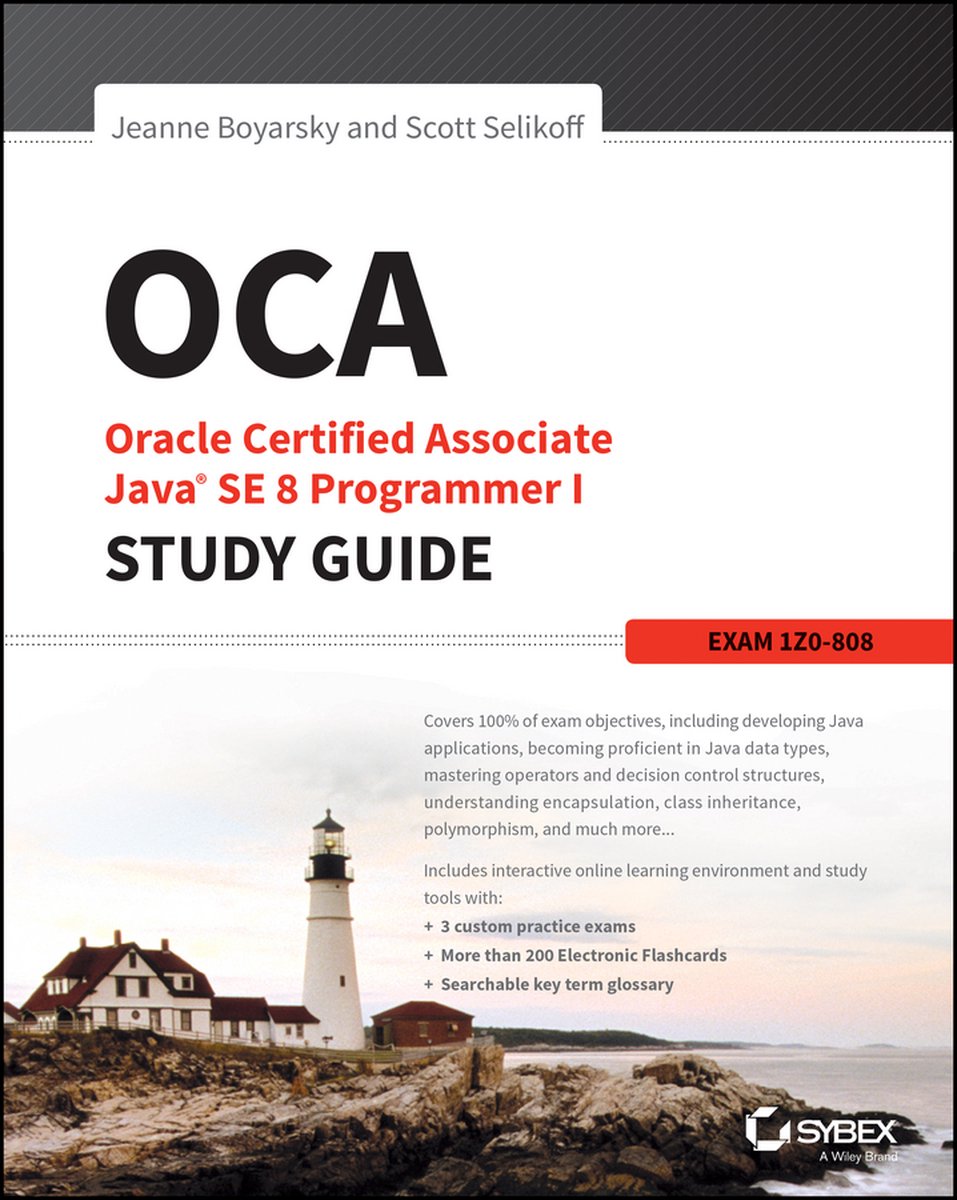 OCA Oracle Certified Associate Java SE 8 Programmer I Study Guide: Exam 1Z0-808