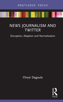 Disruptions- News Journalism and Twitter