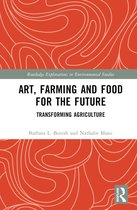 Routledge Explorations in Environmental Studies- Art, Farming and Food for the Future