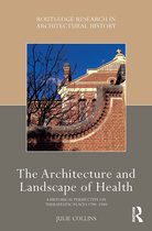 Routledge Research in Architectural History-The Architecture and Landscape of Health