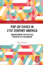 Routledge Research in American Politics and Governance- Pop-Up Civics in 21st Century America