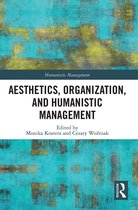 Humanistic Management- Aesthetics, Organization, and Humanistic Management