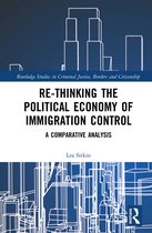 Rethinking the Political Economy of Immigration Control A Comparative Analysis Routledge Studies in Criminal Justice, Borders and Citizenship