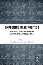 Routledge Advances in International Relations and Global Politics- Exploring Base Politics