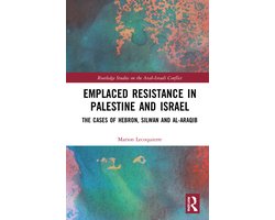 Routledge Studies on the Arab-Israeli Conflict- Emplaced Resistance in Palestine and Israel