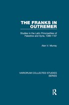 Variorum Collected Studies-The Franks in Outremer