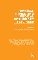 Routledge Library Editions: Science and Technology in the Nineteenth Century- Medical Fringe and Medical Orthodoxy 1750-1850