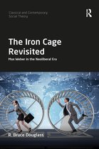 Classical and Contemporary Social Theory-The Iron Cage Revisited