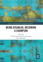 Sport in the Global Society – Contemporary Perspectives- Being Disabled, Becoming a Champion