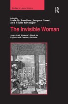 Studies in Labour History-The Invisible Woman