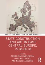 Routledge Research in Art History- State Construction and Art in East Central Europe, 1918-2018
