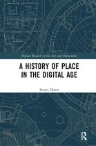 Digital Research in the Arts and Humanities-A History of Place in the Digital Age