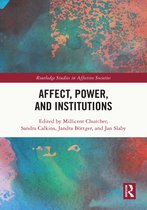Routledge Studies in Affective Societies- Affect, Power, and Institutions