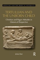 Medicine and the Body in Antiquity- Tertullian and the Unborn Child