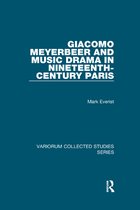 Variorum Collected Studies- Giacomo Meyerbeer and Music Drama in Nineteenth-Century Paris
