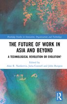 Routledge Studies in Innovation, Organizations and Technology-The Future of Work in Asia and Beyond