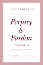 The Seminars of Jacques Derrida - Perjury and Pardon, Volume II