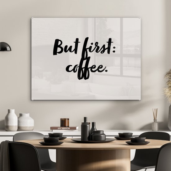 MuchoWow® Peinture sur verre 80x60 cm - Peinture sur verre acrylique - Café - Caféine - Mais d'abord : le café - Dictons - Citations - Photo sur verre - Peintures