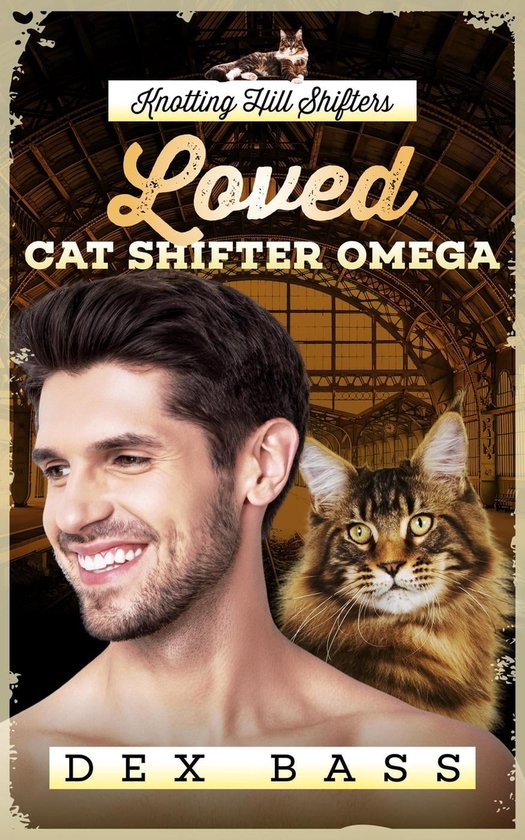 Knotting Hill Shifters 3 Loved Cat Shifter Omega (ebook), Dex Bass