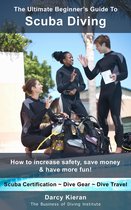 The Ultimate Beginner's Guide To Scuba Diving