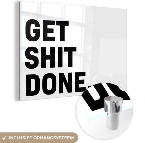 MuchoWow® Peinture sur Verre - Citations - Proverbes - Get shit done - 120x80 cm - Peintures sur Verre Acrylique - Photo sur Glas