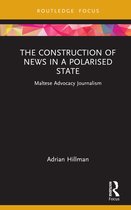 Routledge Focus on Communication and Society-The Construction of News in a Polarised State
