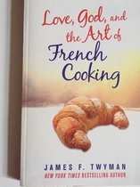 Love, God, and the Art of French Cooking