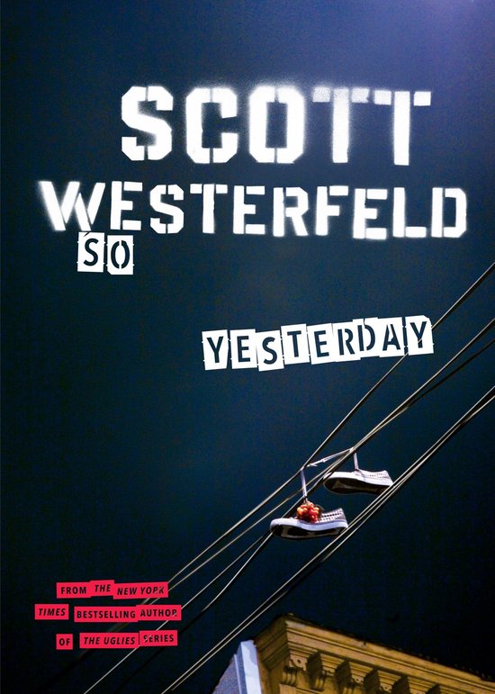 Boekomslag van 'So Yesterday' door Scott Westerfeld. Witte letters op donkere achtergrond, met gymschoenen die over elektriciteitsdraden bungelen.