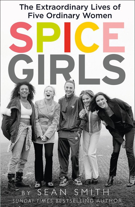 Spice Girls The Story Of The Worlds Greatest Girl Band Ebook Sean Smith 