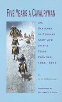The Western Frontier Library Series- Five Years a Cavalryman