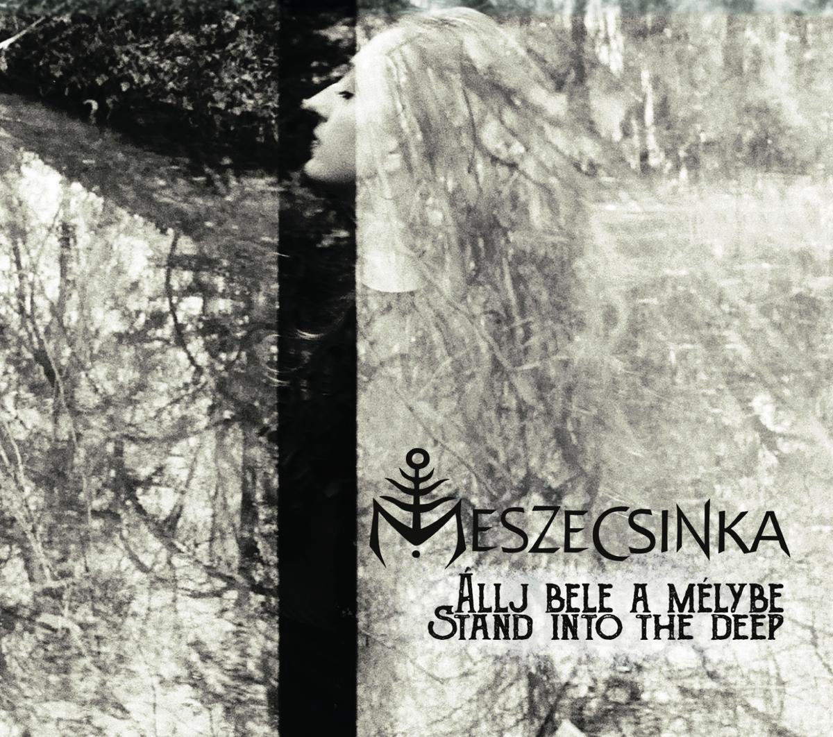 Meszecsinka - Allj Bele A Melybe - Stand Into The Deep (CD)