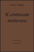 Grandi Classici - Il continente misterioso di Emilio Salgari in ebook